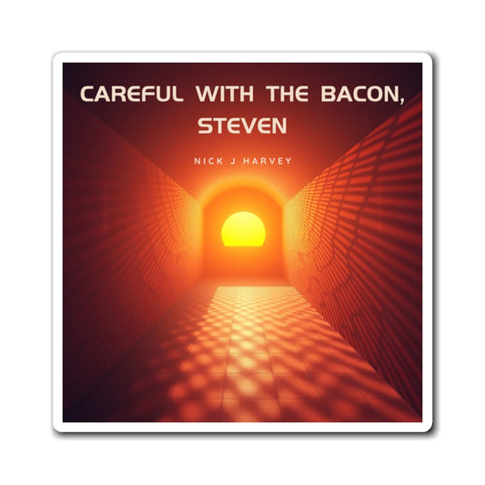 Magnet - 'Careful with the Bacon,Steven' Artwork