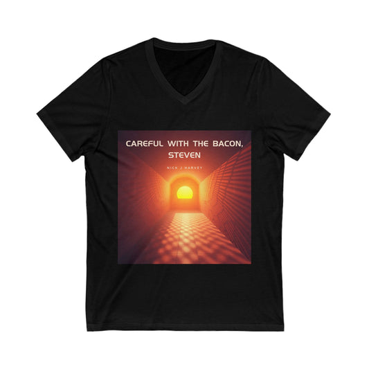 Unisex Jersey Short Sleeve V-Neck Tee - 'Careful with the Bacon, Steven' Single Art  T-Shirt
