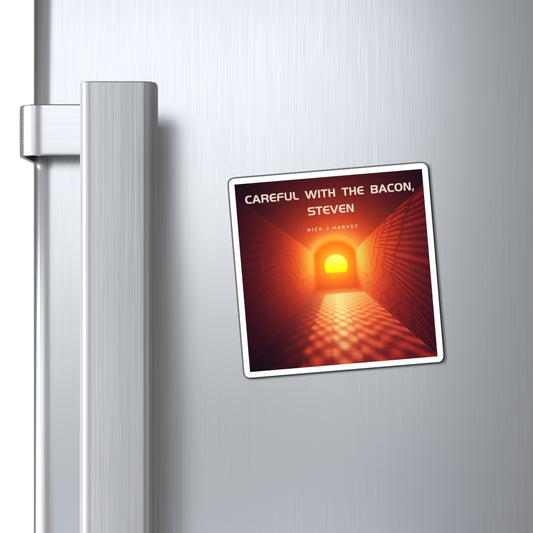 Magnet -  'Careful with the Bacon,Steven' Artwork